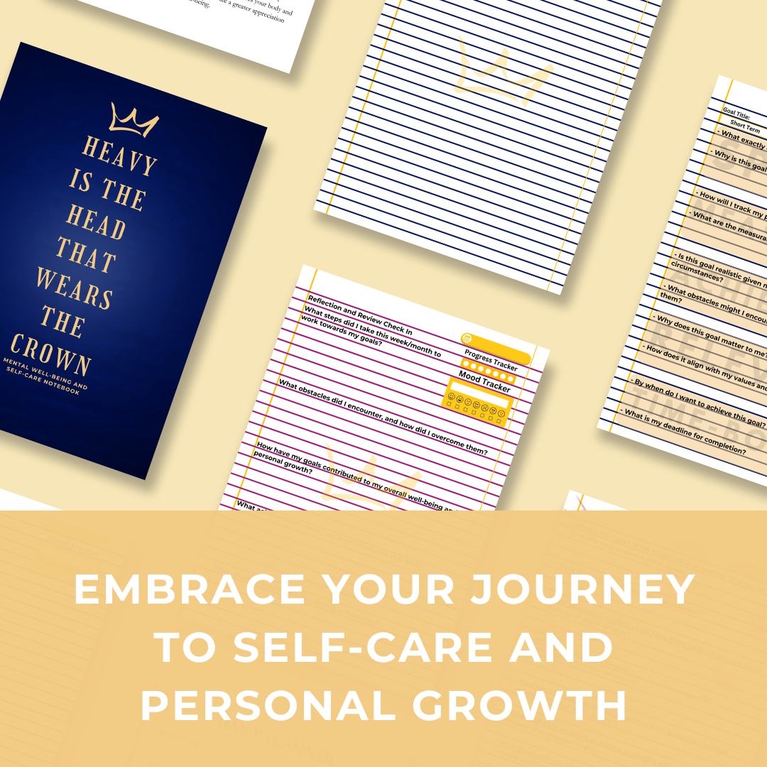 Heavy Is The Head That Wears The Crown: Mental Well-being and Self-care Notebook
